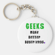 Geeks Make Better Boyfriends Keychains