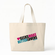 Geeks Make Better Lovers Bag
