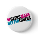 Geeks Make Better Lovers buttons