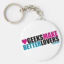 Geeks Make Better Lovers Key Chains