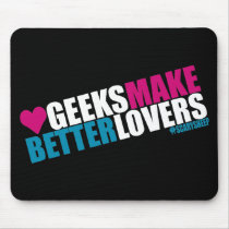 Geeks Make Better Lovers Mousepad