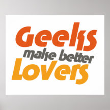 Geeks make better lovers posters