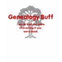 Genealogy Buff t-shirts