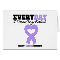 General Cancer Every Day I Miss My Husband Card