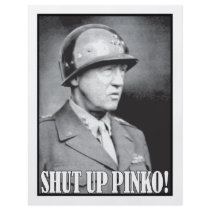 General Patton says Shut Up Pinko!