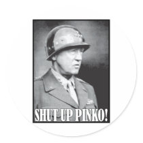 General Patton says Shut Up Pinko!