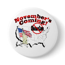 Generic Anti ObamaCare – November's Coming! Pinback Button