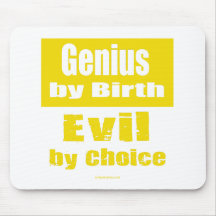 Genius by birth, evil by choice mouse mats