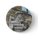 Genius is eternal patience. - Michelangelo quote buttons