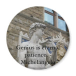 Genius is eternal patience. - Michelangelo quote magnets