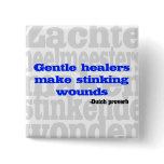 Gentle healers make stinking wounds pins