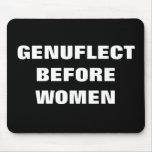 GENUFLECT BEFORE WOMEN mousepads