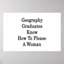 Geography Graduates Know How To Please A Woman Posters