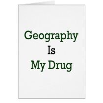 Geography Is My Drug