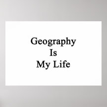 Geography Is My Life Print