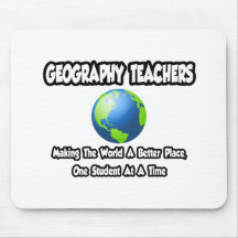 Geography Teachers...World a Better Place Mousemat