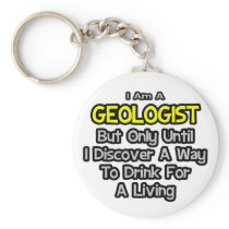 Geologist Joke .. Drink for a Living keychains