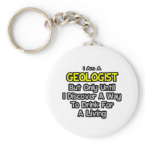 Geologist Joke .. Drink for a Living keychains