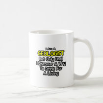 Geologist Joke .. Drink for a Living mugs