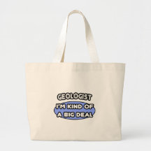 Geologist...Kind of a Big Deal Tote Bags