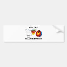Geology Is A Core Subject (Earth Science Attitude) Bumper Sticker