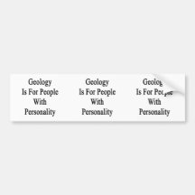 Geology Is For People With Personality Bumper Stickers