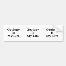 Geology Is My Life Bumper Sticker