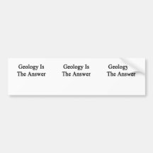 Geology Is The Answer Bumper Sticker