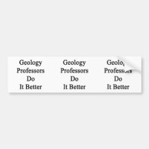 Geology Professors Do It Better Bumper Sticker