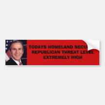 George%20W%20Bush_300dpi, TODAYS HOMELAND SECUR... Bumper Stickers