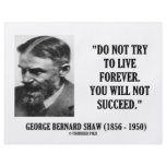 George B. Shaw Do Not Live Forever Not Succeed flyers