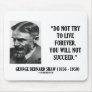 George B. Shaw Do Not Live Forever Not Succeed Mousepads