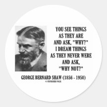 George B. Shaw Dream Things Never Were Why Not? Round Stickers