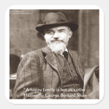 George B Shaw "Family/Heaven" Wisdom Quote Gifts Square Stickers