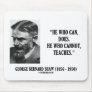 George B. Shaw He Who Can Does Does Not Teaches Mouse Pads