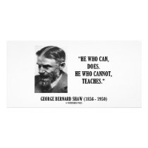 George B. Shaw He Who Can Does Does Not Teaches