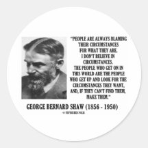 George B. Shaw I Don't Believe In Circumstances Stickers