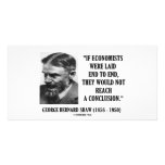 George B. Shaw If Economists Laid Not Conclusion photo cards