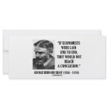 George B. Shaw If Economists Laid Not Conclusion rack cards