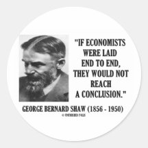 George B. Shaw If Economists Laid Not Conclusion Round Sticker