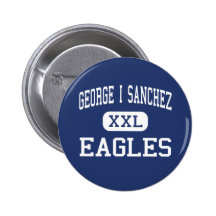 George I Sanchez - Eagles - High - Houston Texas Buttons