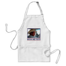 George W Bush Miss Me Yet? Aprons