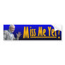 George W. Bush: Miss Me Yet? Bumper Sticker
