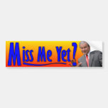 George W. Bush: Miss Me Yet? Bumper Stickers