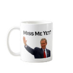 George W Bush, Miss Me Yet? Funny Political Mug