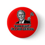 George W. Bush War Criminal Tshirts buttons