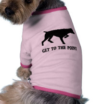 German Shorthaired Pointer "Get to the Point" Pet T Shirt