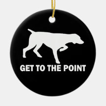 German Shorthaired Pointer "Get to the Point" Christmas Ornaments
