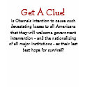 Get A Clue!, Is Obama's intention to cause such... t-shirts