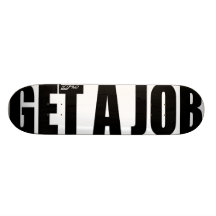 Get A Job! Skate Deck